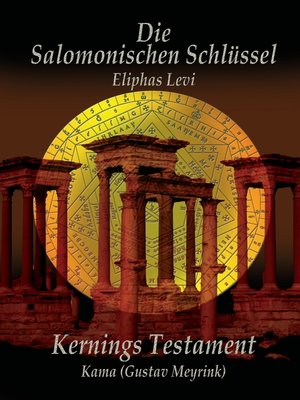 cover image of Eliphas Levi  Die Salomonischen Schlüssel und Kernings Testament  Kama (Meyrink)